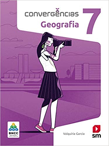 Convergências Geografia 7º Ano Ed 2019 - Bncc